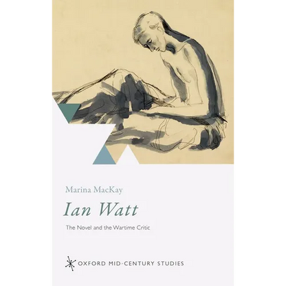 Ian Watt: The Novel and the Wartime Critic - Hardcover