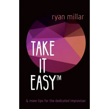 Take it Easy: And More Tips for the Dedicated Improviser - Paperback