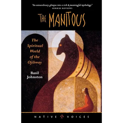 The Manitous: The Spiritual World of the Ojibway - Paperback
