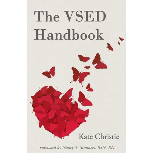 The VSED Handbook: A Practical Guide to Voluntarily Stopping Eating and Drinking - Paperback