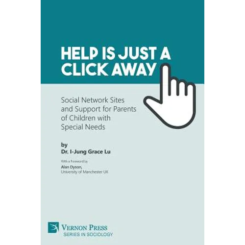 Help is just a click away: Social Network Sites and Support for Parents of Children with Special Needs - Paperback