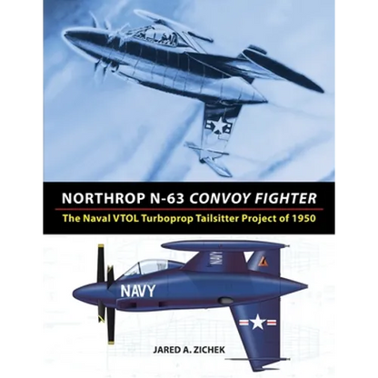 Northrop N-63 Convoy Fighter: The Naval VTOL Turboprop Tailsitter Project of 1950 - Paperback