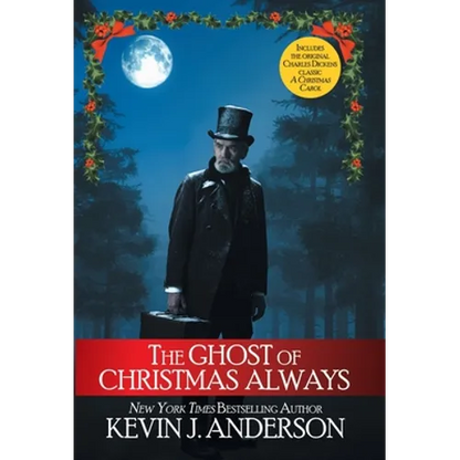 The Ghost of Christmas Always: includes the original Charles Dickens classic, A Christmas Carol - Hardcover