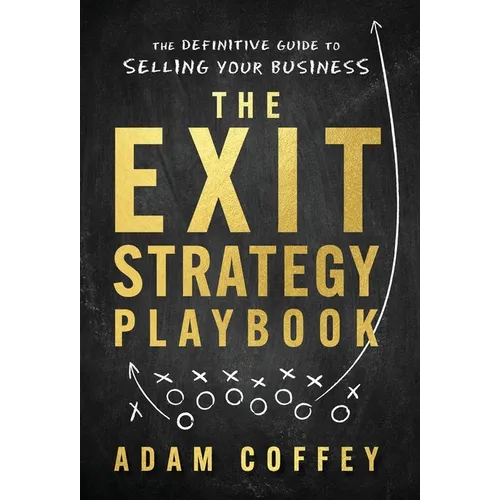 The Exit-Strategy Playbook: The Definitive Guide to Selling Your Business - Hardcover