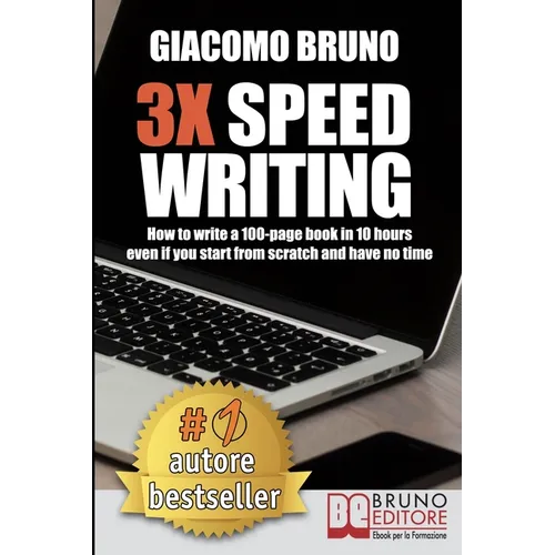 3X Speed Writing: How to write a 100-page book in 10 hours even if you start from scratch and have no time - Paperback