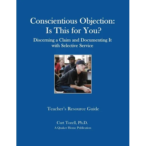 Conscientious Objection: Is This for You? Discerning a Claim and Documenting It with Selective Service - Paperback