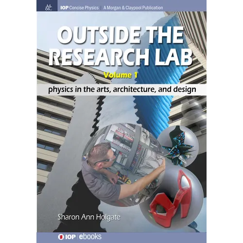 Outside the Research Lab, Volume 1: Physics in the Arts, Architecture and Design - Hardcover