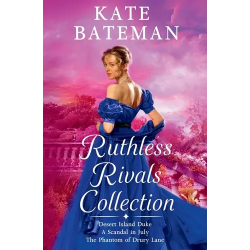 The Ruthless Rivals Collection: Desert Island Duke, The Phantom of Drury Lane, and A Scandal In July. - Paperback