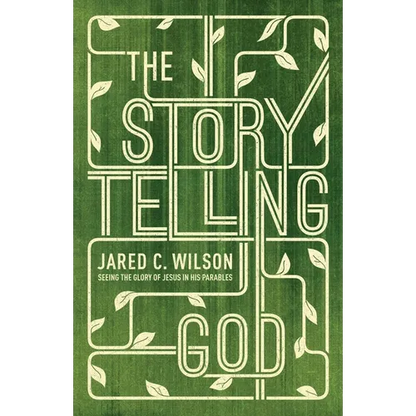 The Storytelling God: Seeing the Glory of Jesus in His Parables - Paperback