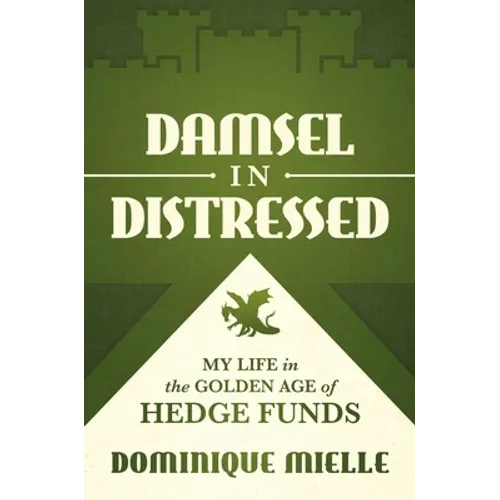 Damsel in Distressed: My Life in the Golden Age of Hedge Funds - Hardcover