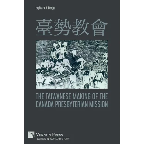 臺勢教會 The Taiwanese Making of the Canada Presbyterian Mission - Paperback