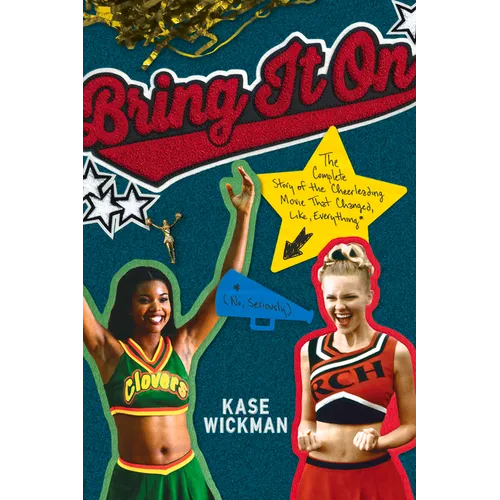 Bring It on: The Complete Story of the Cheerleading Movie That Changed, Like, Everything (No, Seriously) - Hardcover