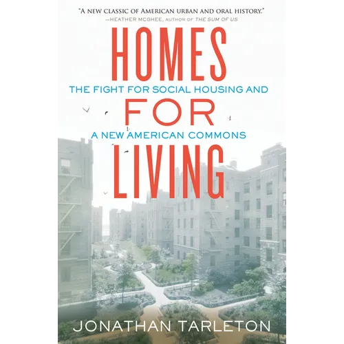 Homes for Living: The Fight for Social Housing and a New American Commons - Hardcover
