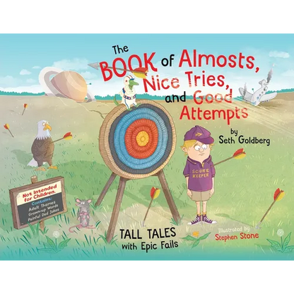 The Book of Almosts, Nice Tries, and Good Attempts: Tall Tales with Epic Fails - Hardcover