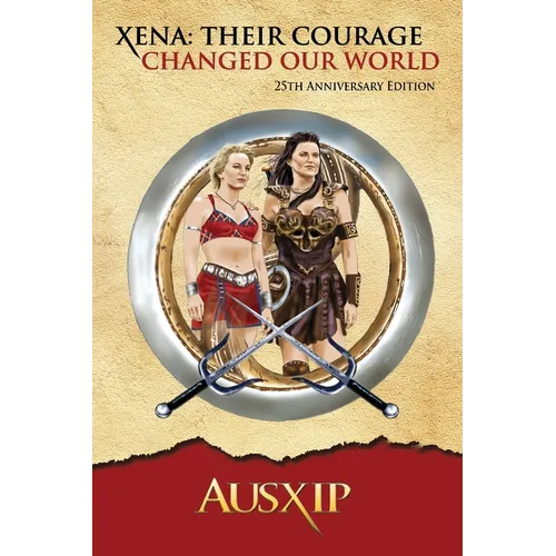 Xena: Their Courage Changed Our World - Paperback