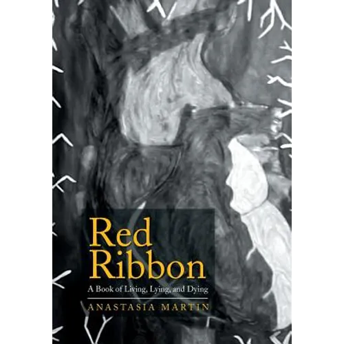 Red Ribbon: A Book of Living, Lying, and Dying - Hardcover