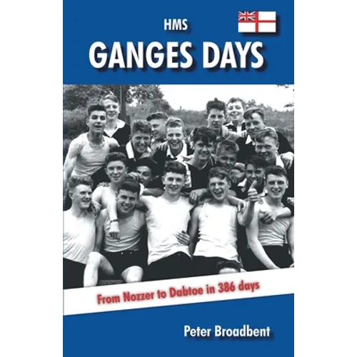 HMS Ganges Days: From Nozzer to Dabtoe in 386 Days - Paperback