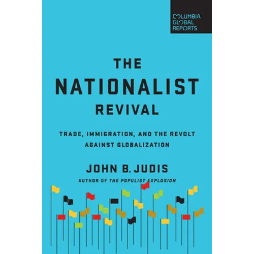 The Nationalist Revival: Trade, Immigration, and the Revolt Against Globalization - Paperback