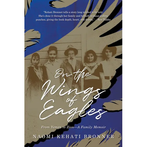 On the Wings of Eagles: From Yemen to Zion--A Family Memoir - Paperback