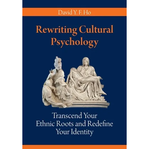 Rewriting Cultural Psychology: Transcend Your Ethnic Roots and Redefine Your Identity - Paperback