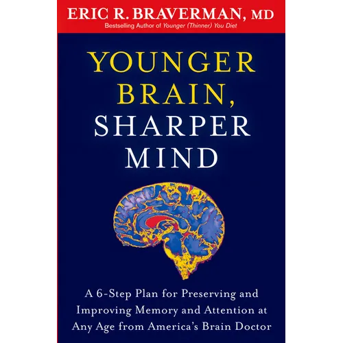 Younger Brain, Sharper Mind: A 6-Step Plan for Preserving and Improving Memory and Attention at Any Age from America's Brain Doctor - Paperback