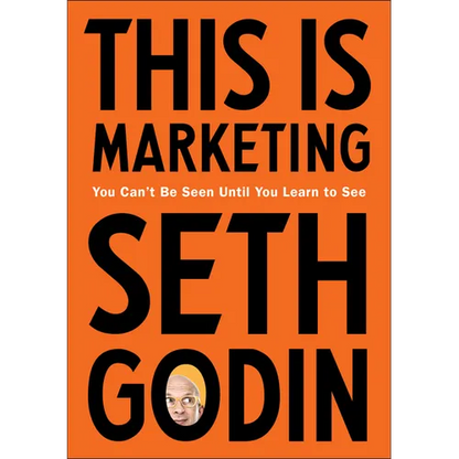 This Is Marketing: You Can't Be Seen Until You Learn to See - Hardcover