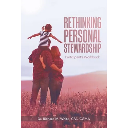 Rethinking Personal Stewardship: Participant's Workbook - Paperback