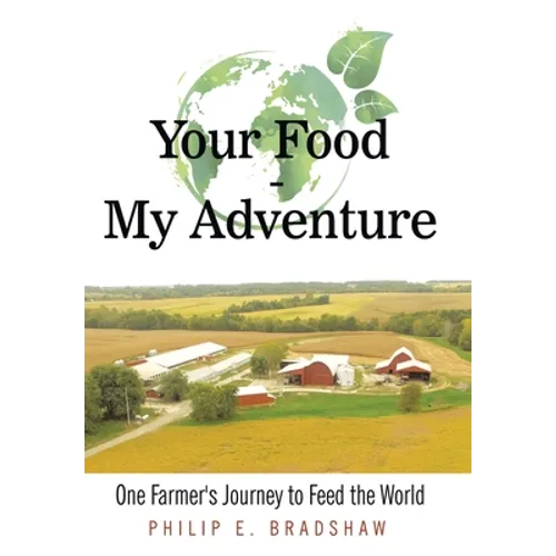 Your Food - My Adventure: One Farmer's Journey to Feed the World - Hardcover