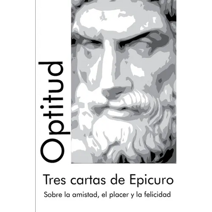 Tres cartas de Epicuro: Sobre la amistad, el placer y la felicidad - Paperback