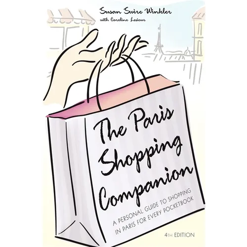 The Paris Shopping Companion: A Personal Guide to Shopping in Paris for Every Pocketbook - Hardcover