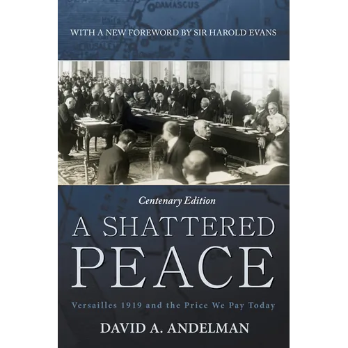 A Shattered Peace: Versailles 1919 and the Price We Pay Today - Hardcover