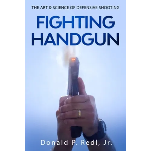 Fighting Handgun: The Art & Science of Defensive Shooting - Paperback