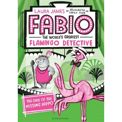 Fabio the World's Greatest Flamingo Detective: The Case of the Missing Hippo - Paperback