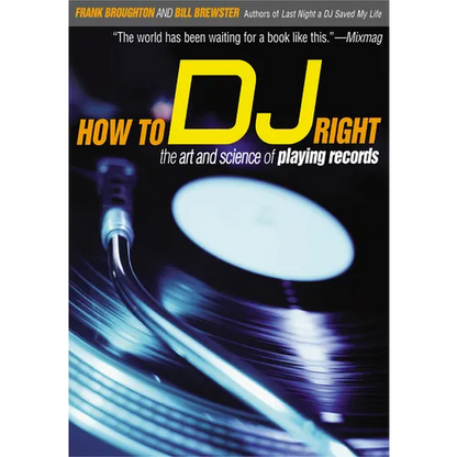 How to DJ Right: The Art and Science of Playing Records - Paperback
