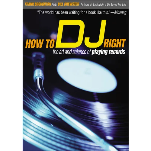 How to DJ Right: The Art and Science of Playing Records - Paperback