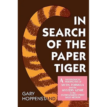 In Search of the Paper Tiger: A Sociological Perspective of Myth, Formula, and the Mystery Genre in the Entertainment Print Mass Medium - Paperback