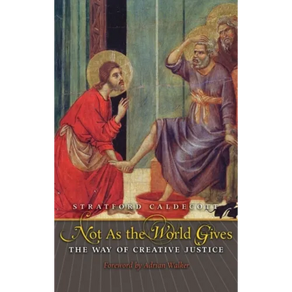 Not as the World Gives: The Way of Creative Justice - Hardcover