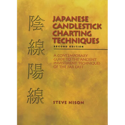 Japanese Candlestick Charting Techniques: A Contemporary Guide to the Ancient Investment Techniques of the Far East, Second Edition - Hardcover