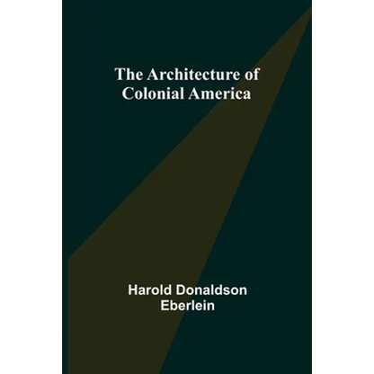 The Architecture of Colonial America - Paperback