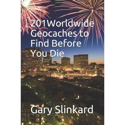 201 Worldwide Geocaches to Find Before You Die - Paperback
