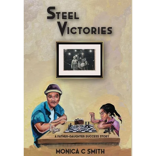 Steel Victories: A Father-Daughter Success Story - Hardcover