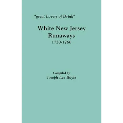 Great Lovers of Drink: White New Jersey Runaways, 1720-1766 - Paperback