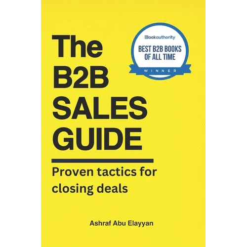 The B2B Sales Guide: Proven tactics for closing deals - Paperback