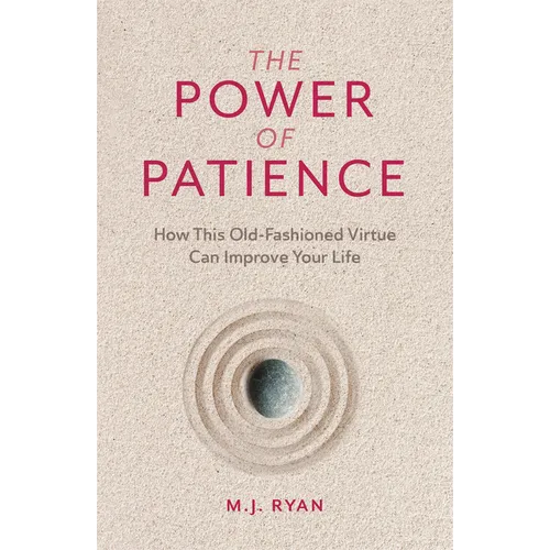 The Power of Patience: How This Old-Fashioned Virtue Can Improve Your Life (Self-Care Gift for Men and Women) - Paperback