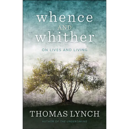 Whence and Whither: On Lives and Living - Paperback