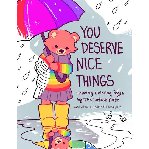 You Deserve Nice Things: Calming Coloring Pages by Thelatestkate (Art for Anxiety, Positive Message Coloring Book, Coloring with Thelatestkate, Self E - Paperback