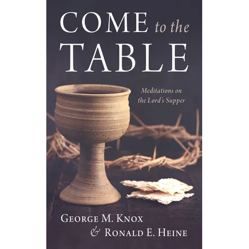 Come to the Table: Meditations on the Lord's Supper - Paperback