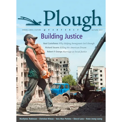 Plough Quarterly No. 2: Building Justice - Paperback