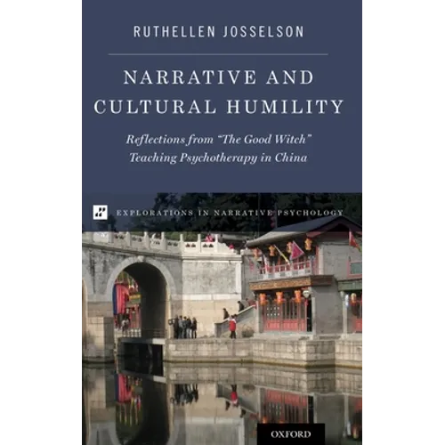 Narrative and Cultural Humility: Reflections from "The Good Witch" Teaching Psychotherapy in China - Hardcover