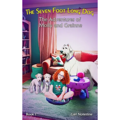 The Seven Foot Long Dog: A Molly and Grainne Story (Book 1) - Hardcover